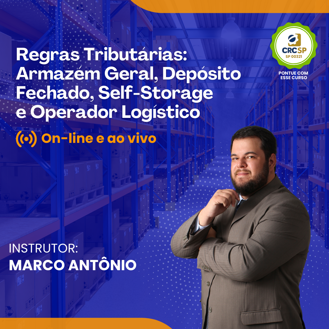 Regras Tributárias: Armazém Geral, Depósito Fechado, Self-Storage e Operador Logístico - Online e Ao Vivo - Data: 11/07/2025