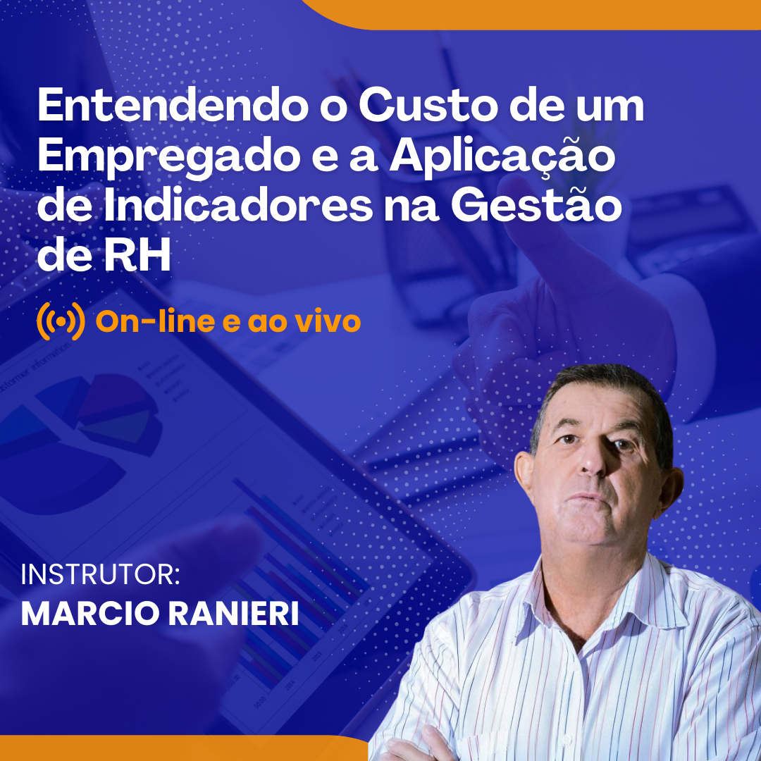 Entendendo o Custo de um Empregado e a Aplicação de Indicadores na Gestão de RH - Online e Ao Vivo