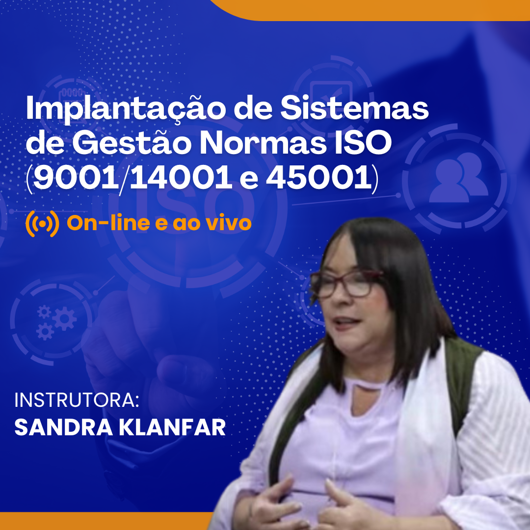 Implantação de Sistemas de Gestão Normas ISO(9001/14001/45001) - Online e Ao Vivo