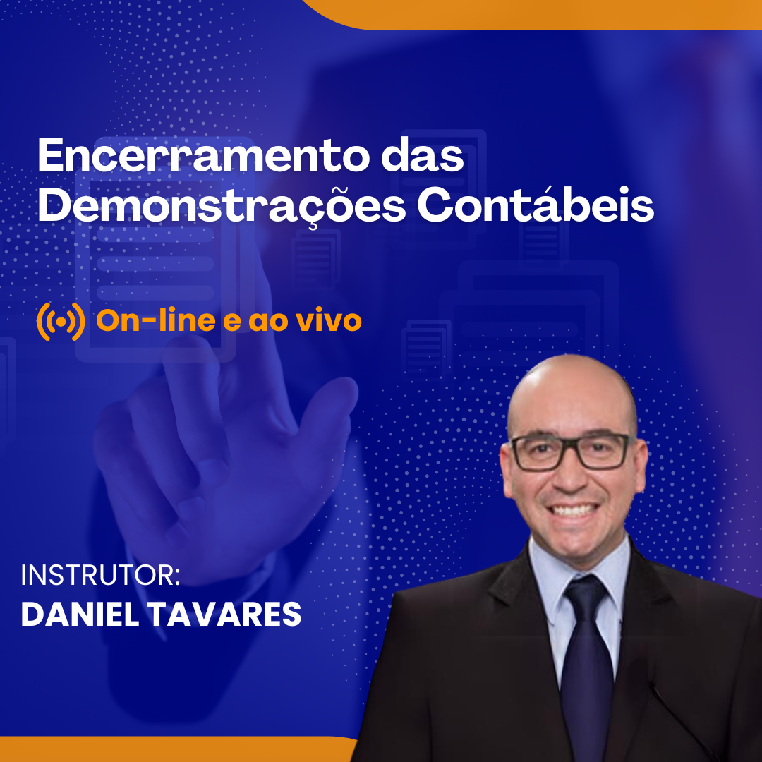 Encerramento das Demonstrações Contábeis - Aspectos Contábeis e Tributários – Online e Ao Vivo
