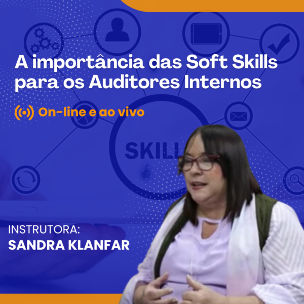 A Importância das Soft Skills para os Auditores Internos - Online e Ao vivo - Data: 03 e 04/07/2025